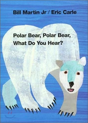 Polar bear, polar bear, what do you hear?