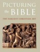 Picturing the Bible : the earliest Christian art