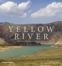 Yellow River  : the spirit & strength of China