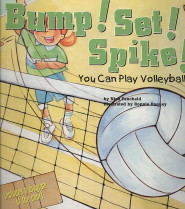 Bump! set! spike! : you can play volleyball