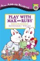 Play with Max and Ruby (Prebound, Bound for Schoo)