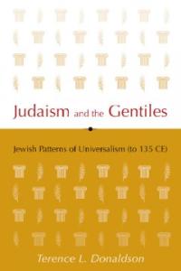 Judaism and the Gentiles : Jewish patterns of universalism (to 135 CE)