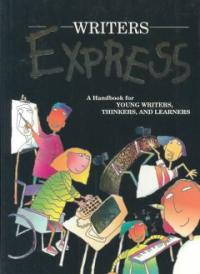Writers Express : a handbook for young writers, thinkers, and learners