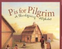 P Is for Pilgrim : A Thanksgiving Alphabet