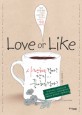 Love or like =일본 문학계를 이끄는 여섯 명의 작가들이 들려주는 사랑 이야기 /사랑하는 걸까? 단지… 좋아하는 걸까? 