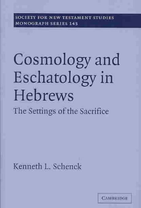 Cosmology and Eschatology in Hebrews : The Settings of the Sacrifice