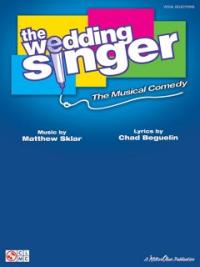 (The)wedding singer : the musical comedy : music by Matthew Sklar; lyrics by Chad Beguelin ; piano/vocal arrangements by John Nicholas.