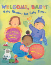 Welcome, Baby! : Baby Rhymes for Baby Times