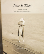 Now is then  : snapshots from the Maresca Collection