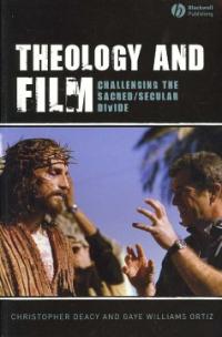 Theology and Film : Challenging the Sacred/Secular Divide