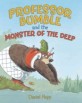 Professor Bumble and the Monster of the Deep (School and Library Binding)