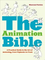 The Animation Bible : A Practical Guide to the Art of Animating from Flipbooks to Flash
