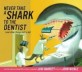 Never take a shark to the dentist : and other things not to do
