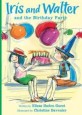 Iris and Walter and the Birthday Party (Paperback) (Iris and Walter)