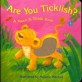 Are you ticklish? : a touch and tickle book