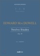 (Edward MacDowell) Twelve Etudes Op. 39  : 중급 연주자를 위한 주제별 연습곡집.  - [악보] /...