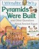 I Wonder Why : Pyramids Were Built and Other Questions about Ancient Egypt (Paperback)