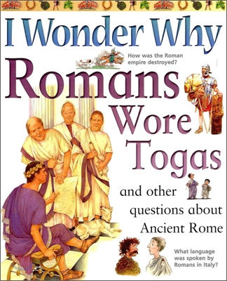 Romans wore togas : And other questions about Ancient Rome