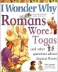 I WONDER WHY ROMANS WORE TOGAS