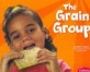 The Grain Group (Paperback) (Pebble Plus:healthy Eating With Mypyramid)