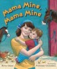 Mama Mine, Mama Mine (School and Library Binding)