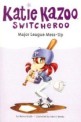 Major League Mess-Up (Paperback) (Katie Kazoo, Switcheroo)