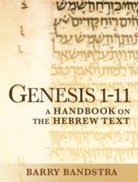 Genesis 1 - 11 : A Handbook on the Hebrew Text