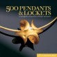 500 pendants ＆ lockets : A lark jewelry book : Contemporary interpretations of classic adornments