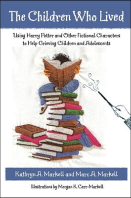 (The) children who lived  : using Harry Potter and other fictional characters to help grieving children and adolescents