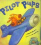 Pilot Pups (School and Library Binding)