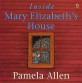 (Inside)Mary Elizabeth{s House