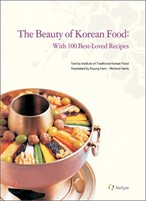 The beauty of Korean food : with 100 best-loved recipes : the research and development project for the standardization of Korean cuisine