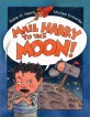 Mail Harry to the Moon! (Hardcover)