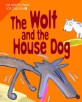 THE WOLF AND THE HOUSE DOG