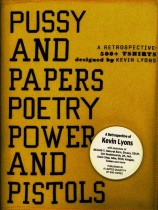 Pussy and papers poetry power and pistols  : a retrospective: 500+ tshirts / by Kevin Lyon...