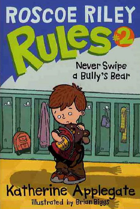 Roscoe Riley rules. 2, Never Swipe a Bully's Bear  표지이미지