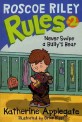 Roscoe Riley Rules. 2, Never swipe a bully's bear
