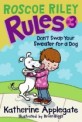 (Roscoe Riley) Rules . 3 dont swap your sweater for a dog