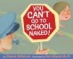 You Can't Go To School Naked!