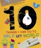 10 things I can do to help my world : Fun and easy eco-tips