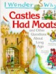 I Wonder Why : Castles Had Moats and Other Questions about Long Ago (Paperback)