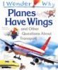Planes Have Wings (Paperback) (And Other Questions About Transport)
