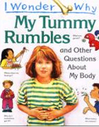 My tummy rumbles:  And other questions about my body