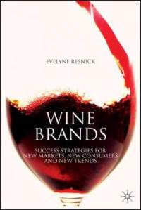 Wine brands  : success strategies for new markets, new consumers and new trends