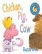 Chicken, Pig, Cow (Paperback, New)