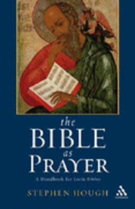 The Bible As Prayer : A Handbook for Letico Divina