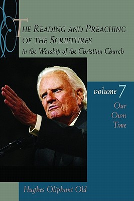 The Reading and Preaching of the Scriptures in the Worship of the Christian Church. v.7 : Our Own Time