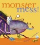 Monster Mess! (School and Library Binding)