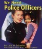 We Need Police Officers (Paperback)