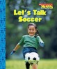 Let's Talk Soccer (School and Library Binding) (Scholastic News Nonfiction Readers)